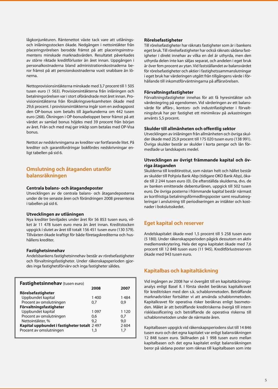 Uppgången i personalkostnaderna bland administrationskostnaderna beror främst på att pensionskostnaderna vuxit snabbare än lönerna.