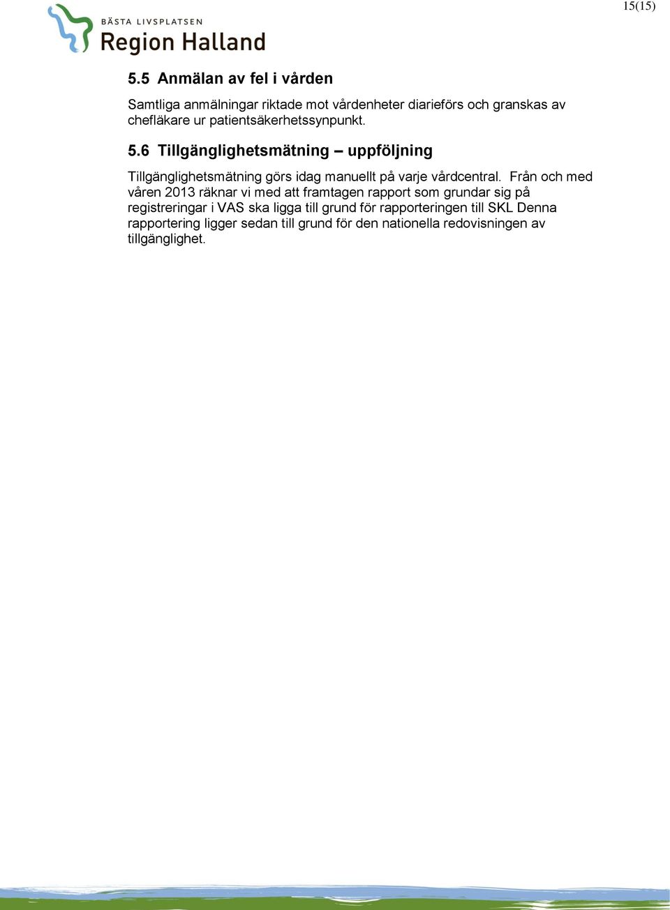 patientsäkerhetssynpunkt. 5.