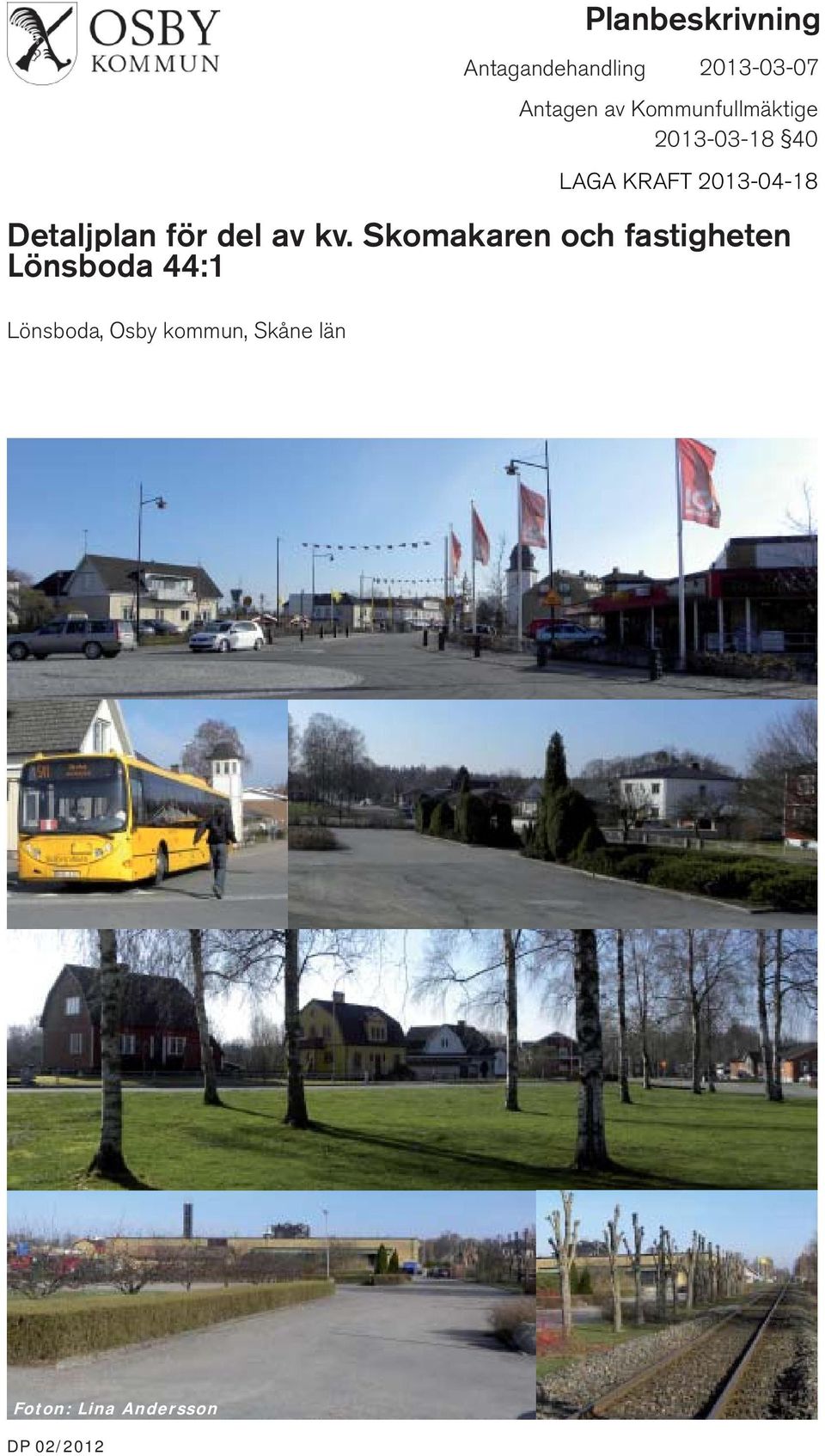 kommun, Skåne län Planbeskrivning Antagandehandling
