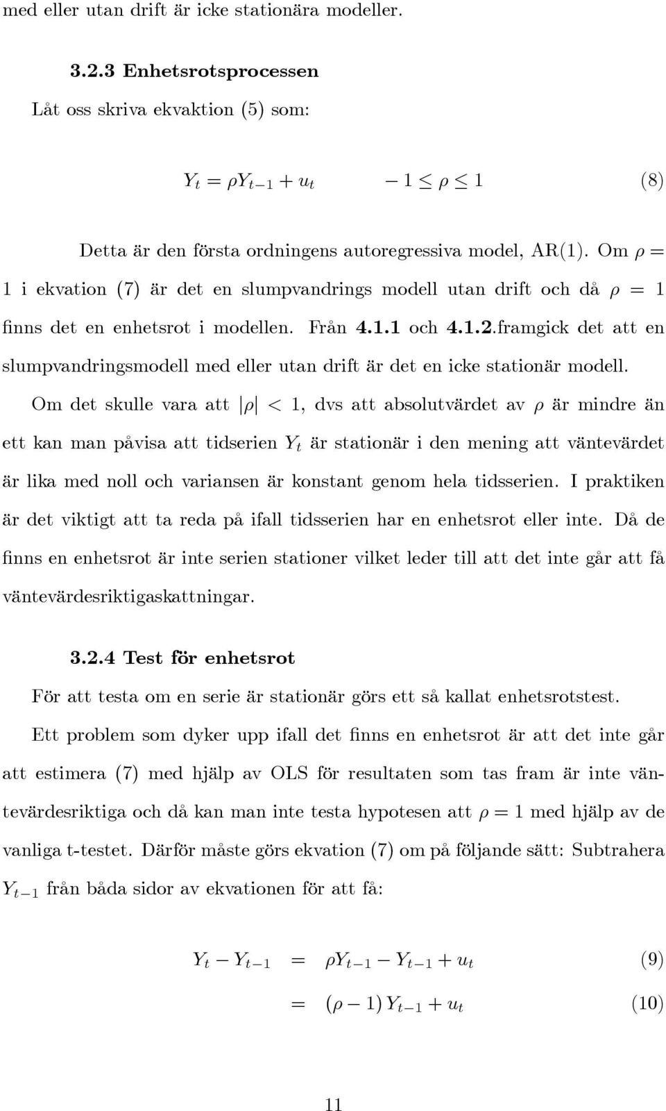 framgick det att en slumpvandringsmodell med eller utan drift är det en icke stationär modell.