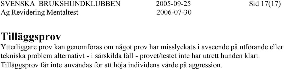 utförande eller tekniska problem alternativt - i särskilda fall - provet/testet inte har