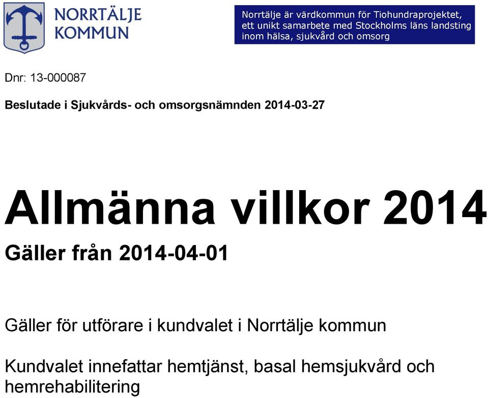 omsorgsnämnden 2014-03-27 Allmänna villkor 2014 Gäller från 2014-04-01 Gäller för utförare