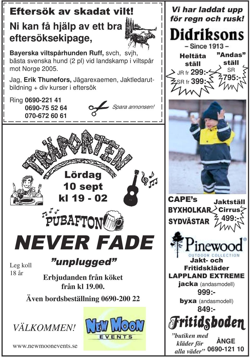 Jag, Erik Thunefors, Jägarexaemen, Jaktledarutbildning + div kurser i eftersök Heltäta ställ JR fr 299:- SR fr 399:- Andas ställ SR 795:- Ring 0690-221 41 0690-75 52 64 070-672 60 61 Spara