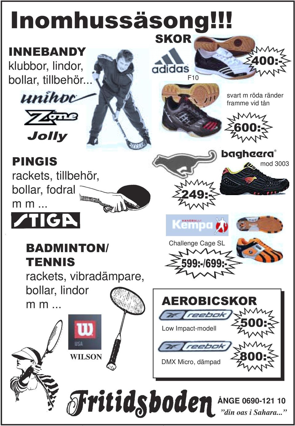 .. mod 3003 BADMINTON/ TENNIS rackets, vibradämpare, bollar, lindor m m.