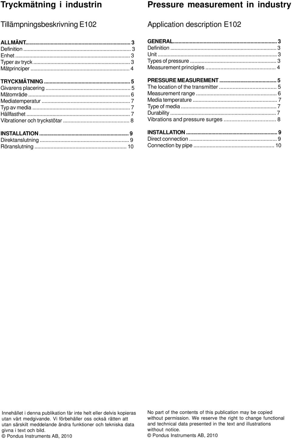 .. 10 Pressure measurement in industry Application description E102 GENERAL... 3 Definition... 3 Unit... 3 Types of pressure... 3 Measurement principles... 4 PRESSURE MEASUREMENT.