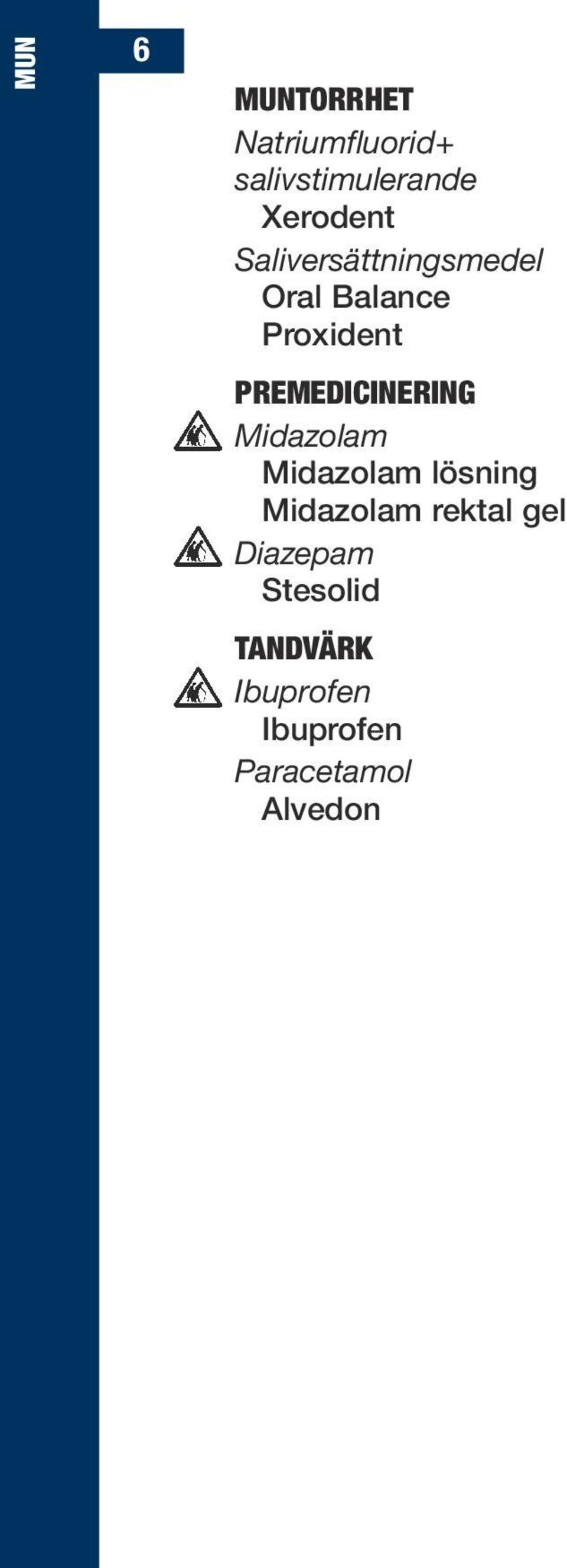 premedicinering Midazolam Midazolam lösning Midazolam