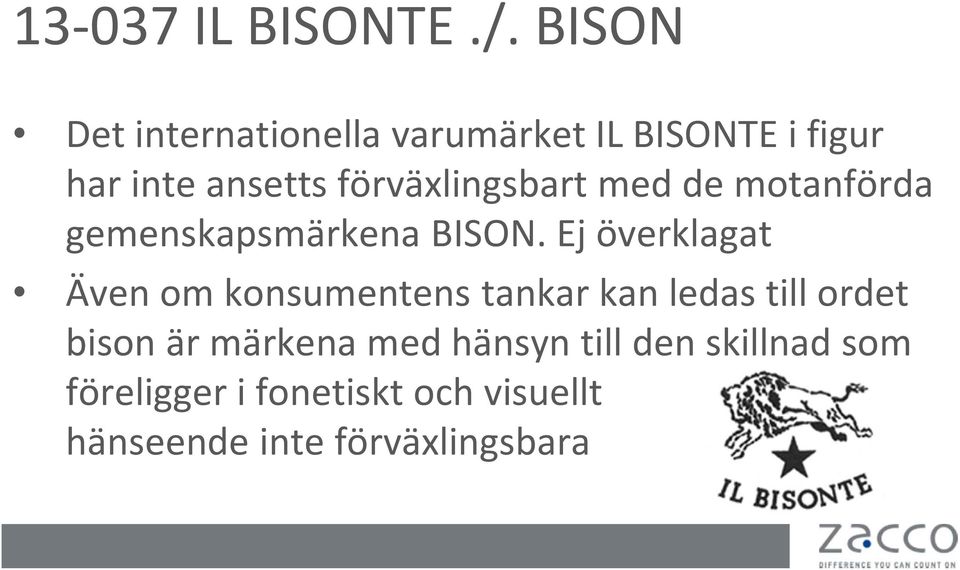 förväxlingsbart med de motanförda gemenskapsmärkena BISON.