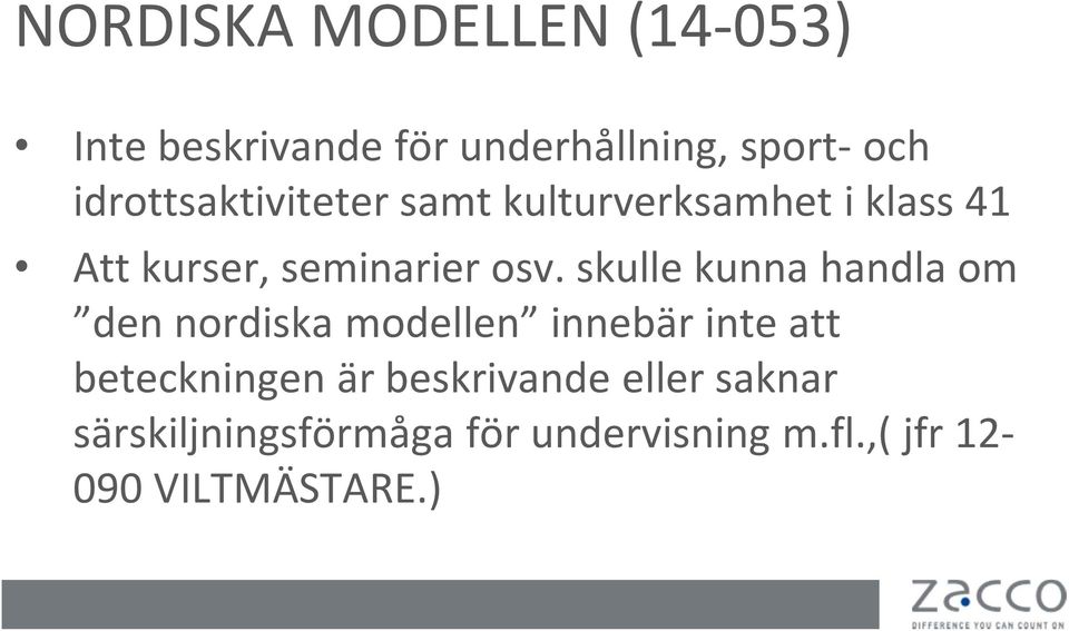 skulle kunna handla om den nordiska modellen innebär inte att beteckningen är