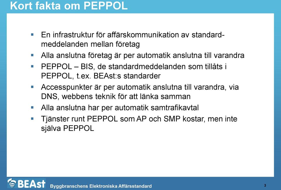 BEAst:s standarder Accesspunkter är per automatik anslutna till varandra, via DNS, webbens teknik för att länka