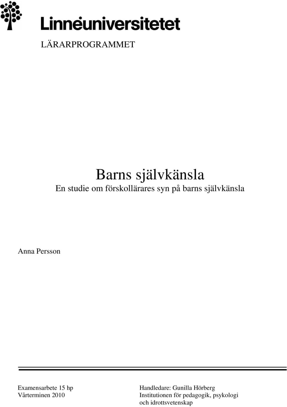 Examensarbete 15 hp Vårterminen 2010 Handledare: