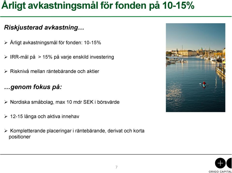 räntebärande och aktier genom fokus på: Nordiska småbolag, max 10 mdr SEK i börsvärde