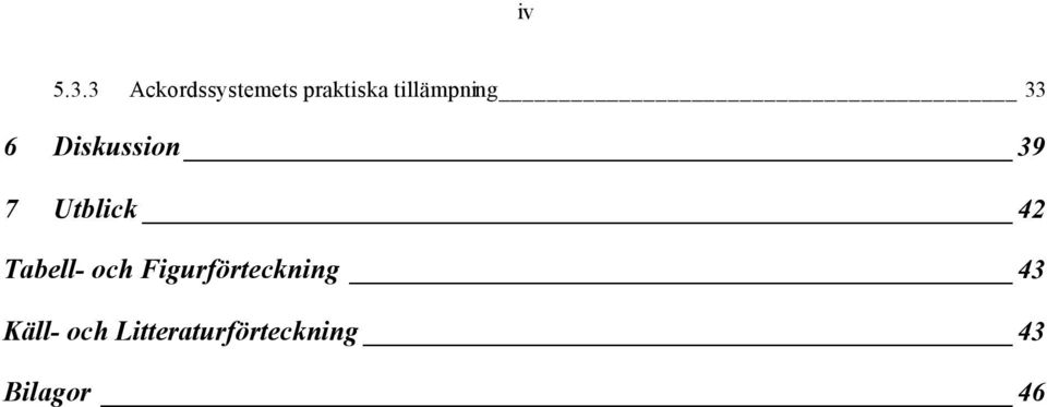 tillämpning 33 6 Diskussion 39 7