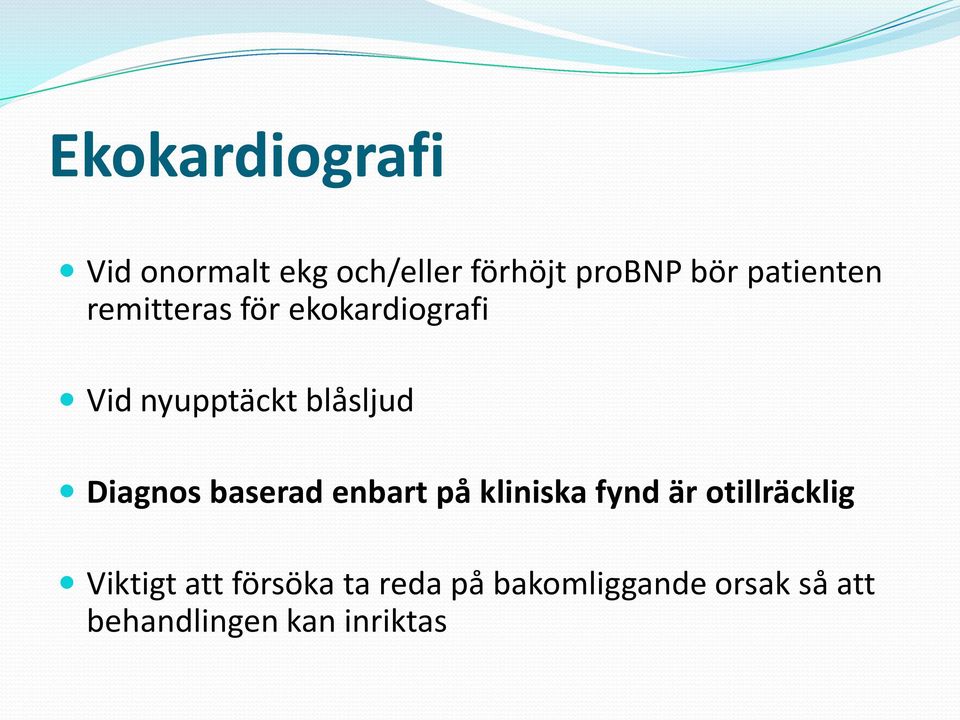 Diagnos baserad enbart på kliniska fynd är otillräcklig Viktigt