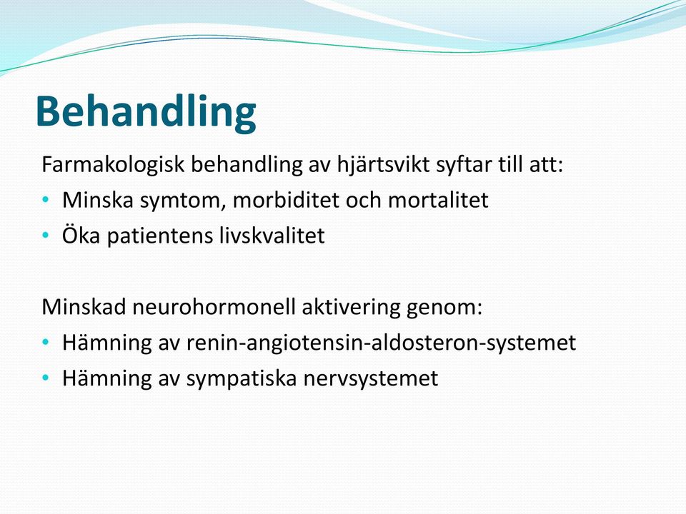 livskvalitet Minskad neurohormonell aktivering genom: Hämning av