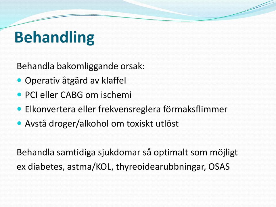 Avstå droger/alkohol om toxiskt utlöst Behandla samtidiga sjukdomar så