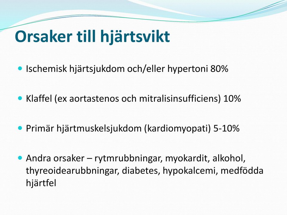 hjärtmuskelsjukdom (kardiomyopati) 5-10% Andra orsaker rytmrubbningar,