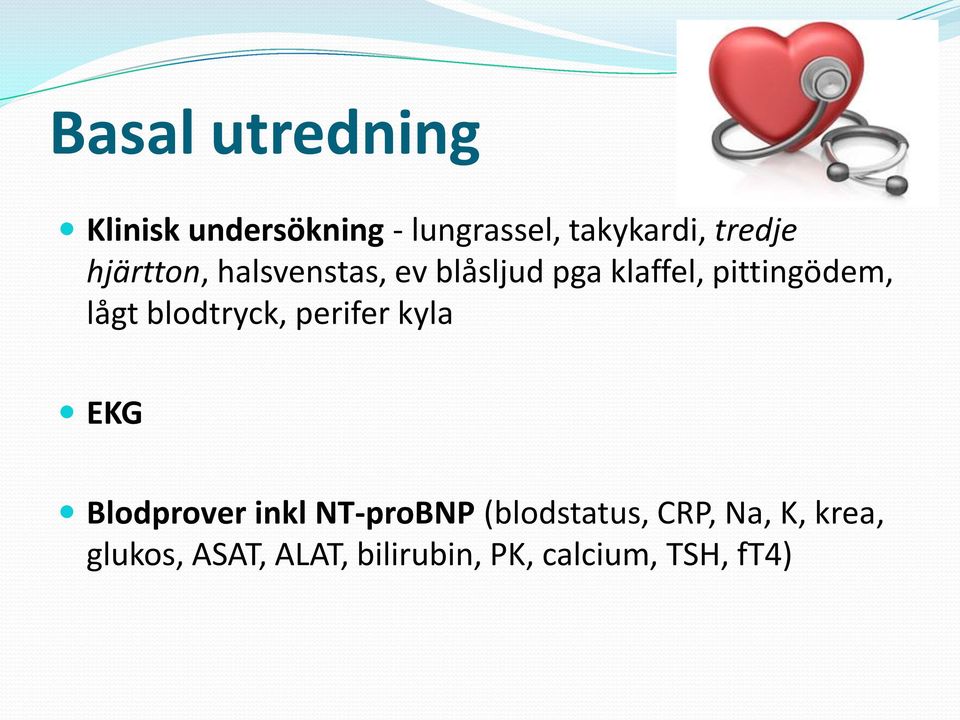 blodtryck, perifer kyla EKG Blodprover inkl NT-proBNP (blodstatus,