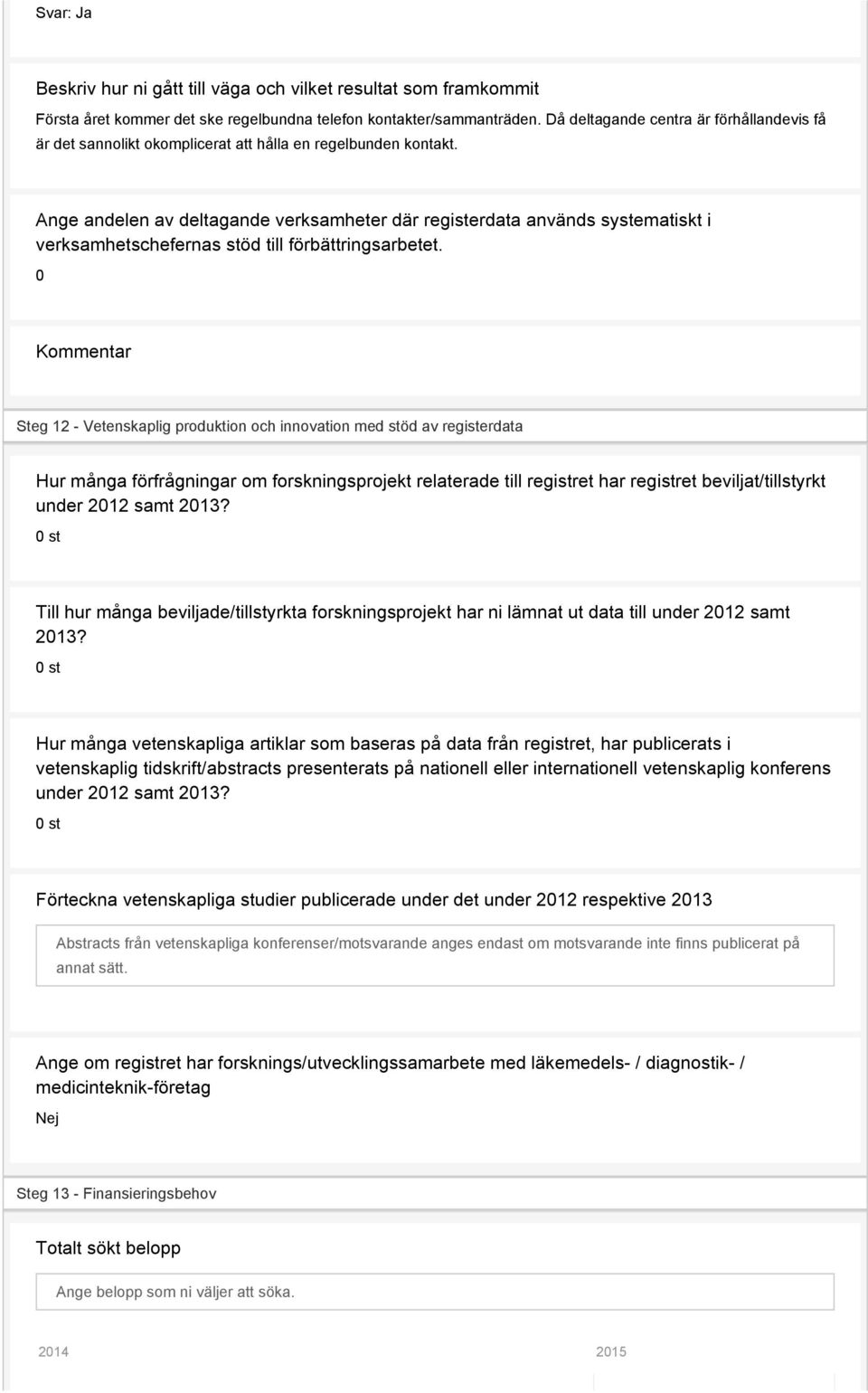 Ange andelen av deltagande verksamheter där registerdata används systematiskt i verksamhetschefernas stöd till förbättringsarbetet.