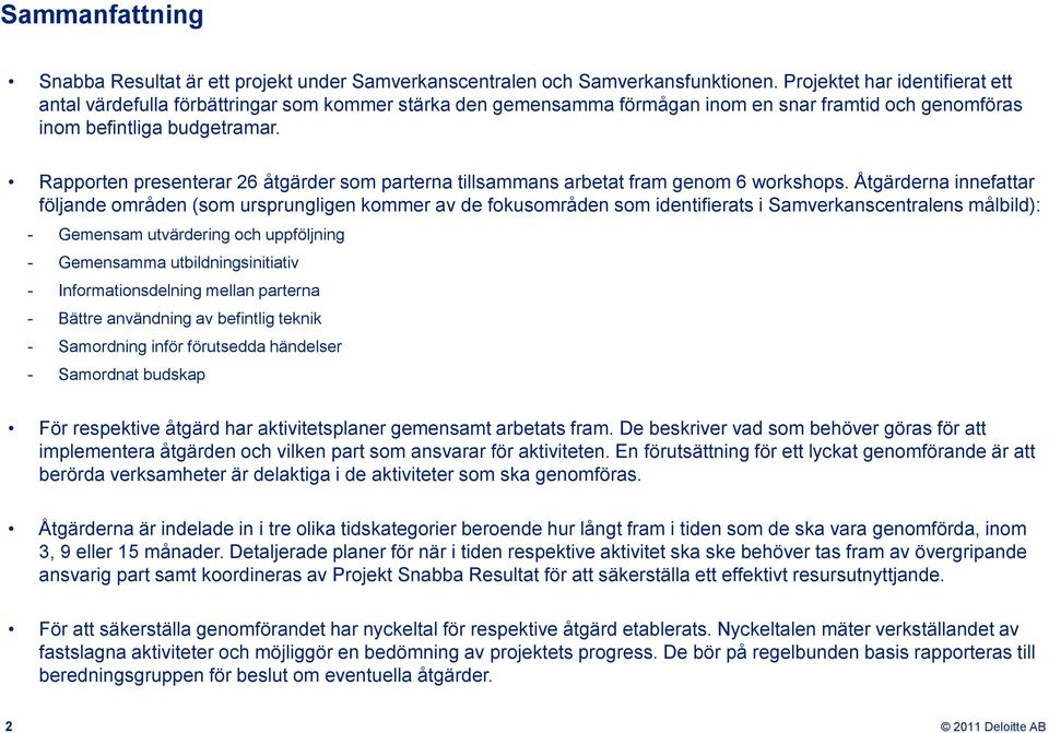 Rapporten presenterar 26 åtgärder som parterna tillsammans arbetat fram genom 6 workshops.