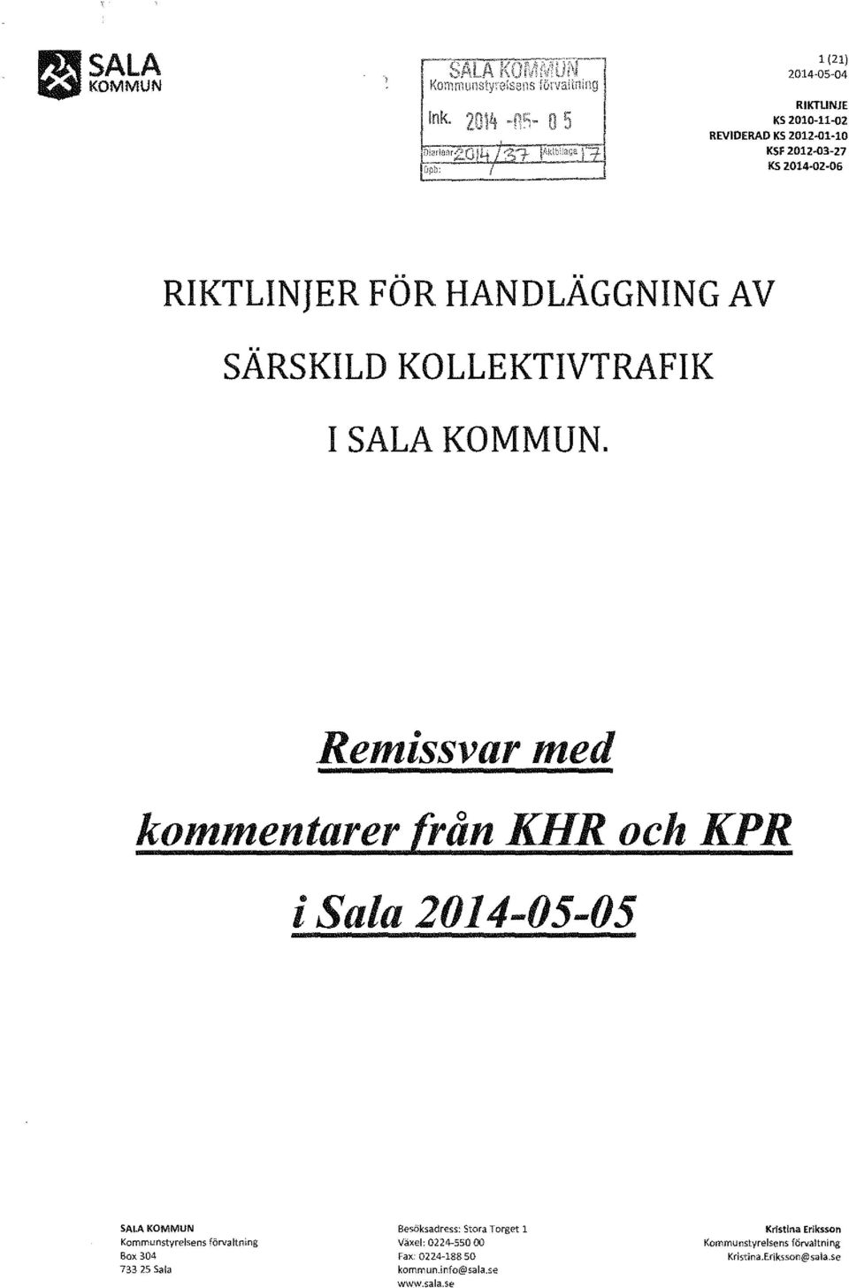 Remissvar med kommentarer (rån KHR och KPR i Sala 2014-05-05 SALAKOMMUN Kommunstyrelsens förvaltning Box 304 733