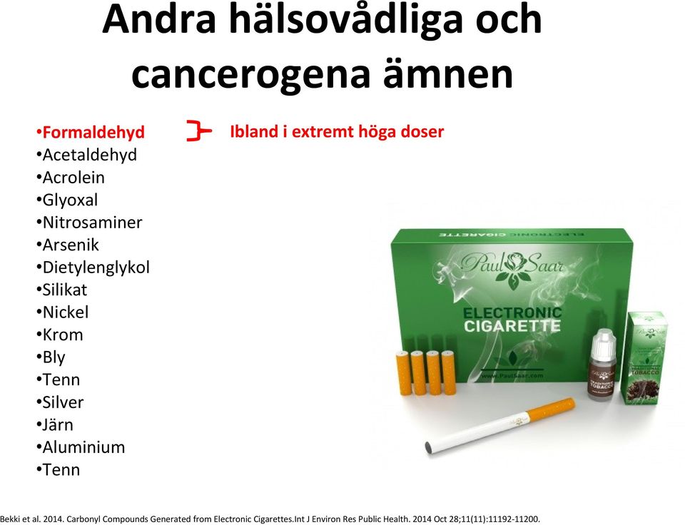 Aluminium Tenn Ibland i extremt höga doser Bekki et al. 2014.