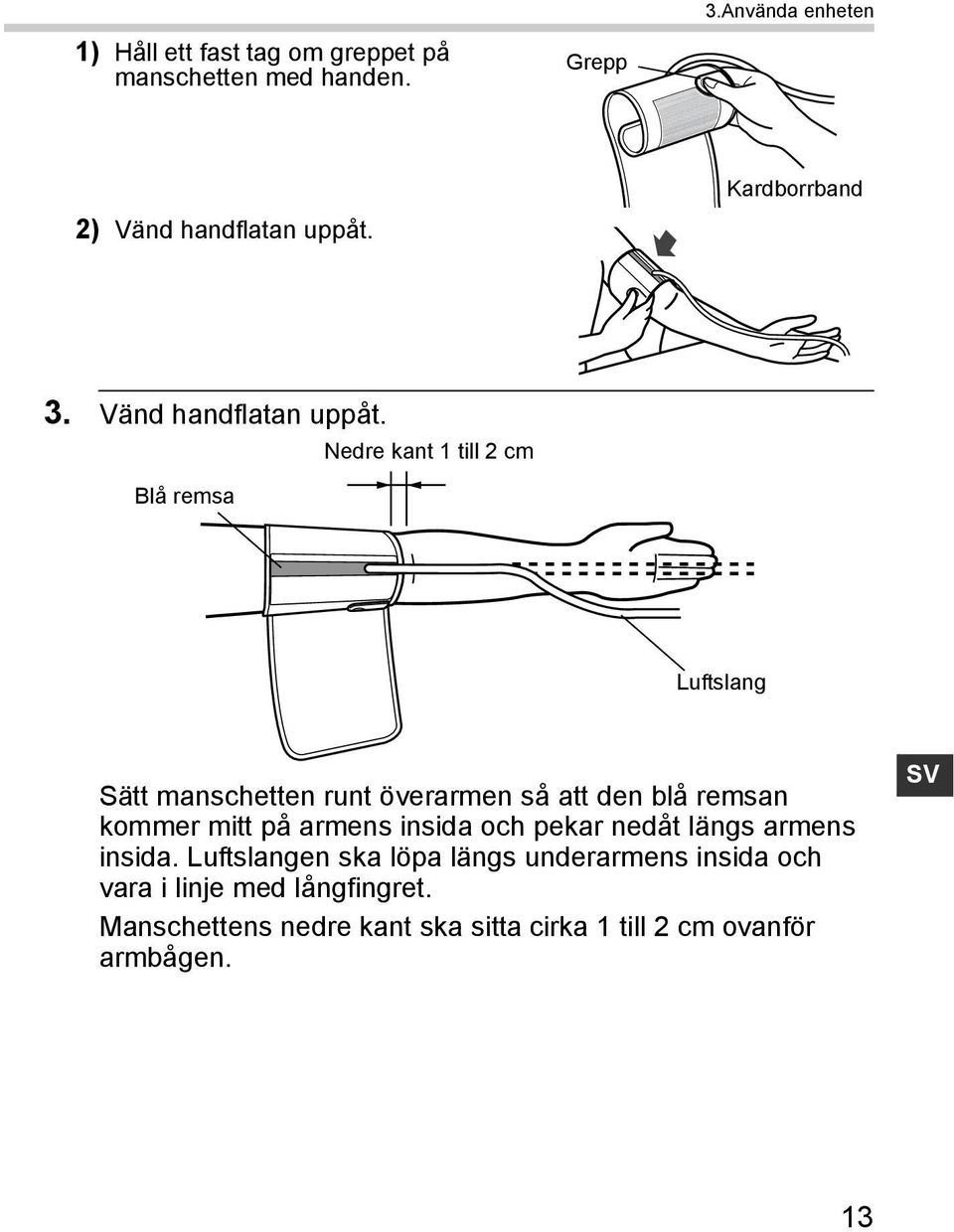 3. Vänd handflatan uppåt.