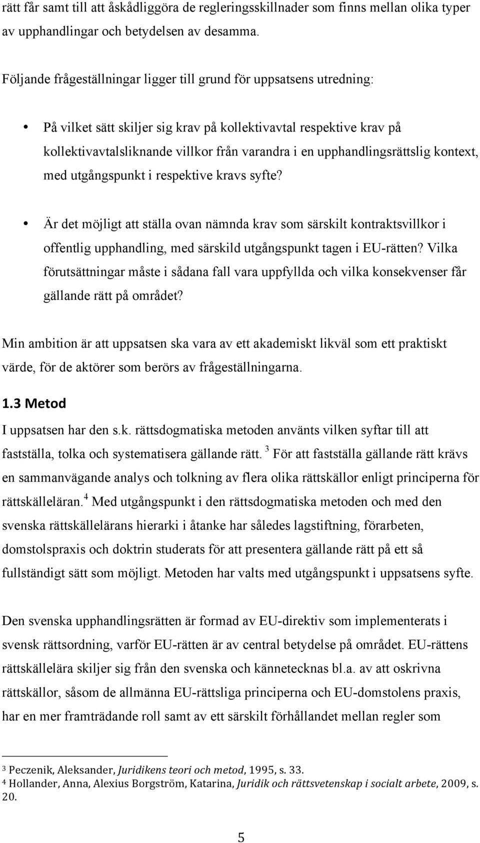 upphandlingsrättslig kontext, med utgångspunkt i respektive kravs syfte?