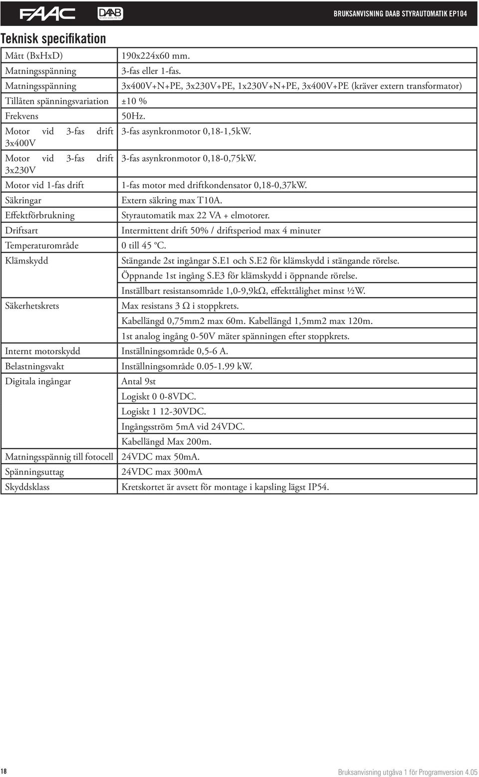 BRUKSANVISNING DAAB STYRAUTOMATIK EP104 3x400V+N+PE, 3x230V+PE, 1x230V+N+PE, 3x400V+PE (kräver extern transformator) 50Hz. 3-fas asynkronmotor 0,18-1,5kW. 3-fas asynkronmotor 0,18-0,75kW.