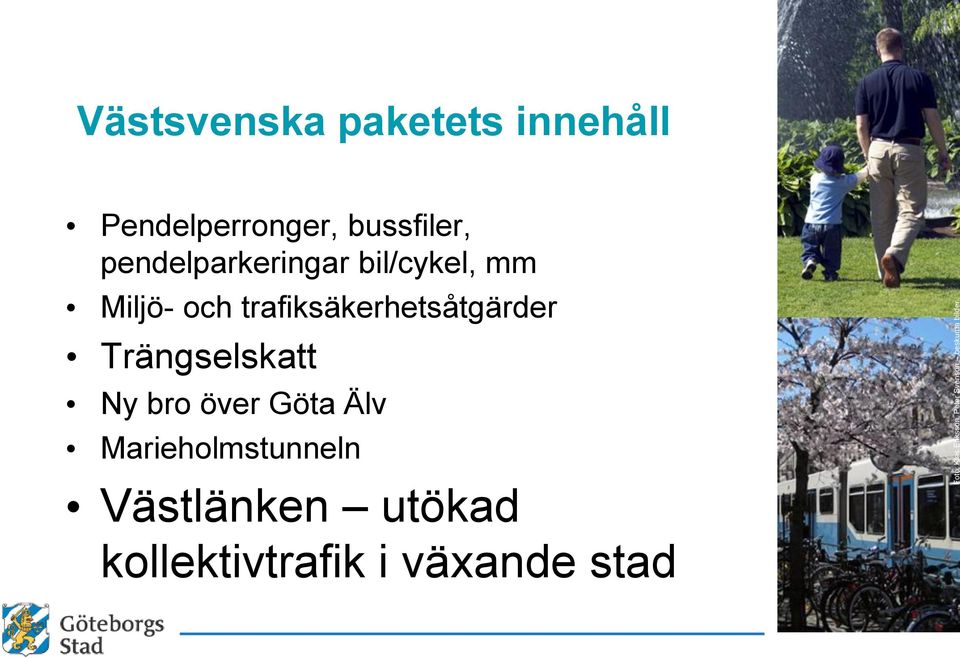 bil/cykel, mm Miljö- och trafiksäkerhetsåtgärder Trängselskatt Ny bro