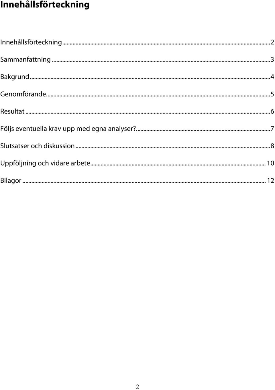 ..6 Följs eventuella krav upp med egna analyser?