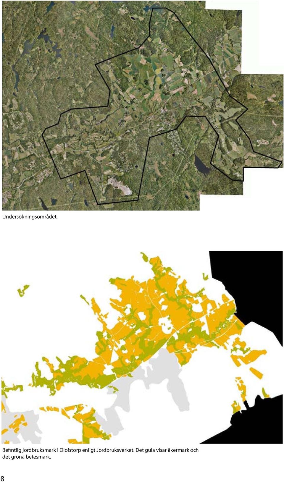 Olofstorp enligt Jordbruksverket.