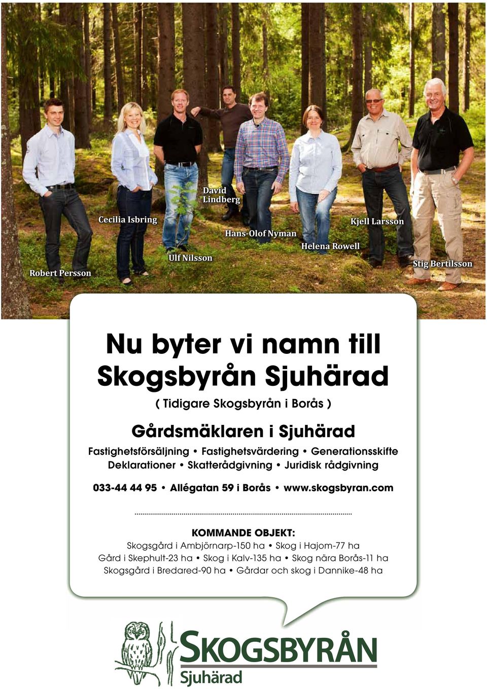 Deklarationer Skatterådgivning Juridisk rådgivning 033-44 44 95 Allégatan 59 i Borås www.skogsbyran.