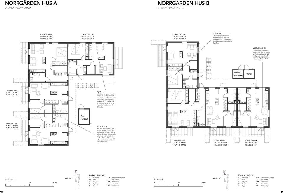 Öppet mellan kök och vardagsrum och dörr till uteplats. Ekparkett på golv och vita väggar. 2 RO 48 V PAN 1: A-1002 PAN 2: A-1102 / Ö öket har en öppen planlösning ut till vardagsrummet.