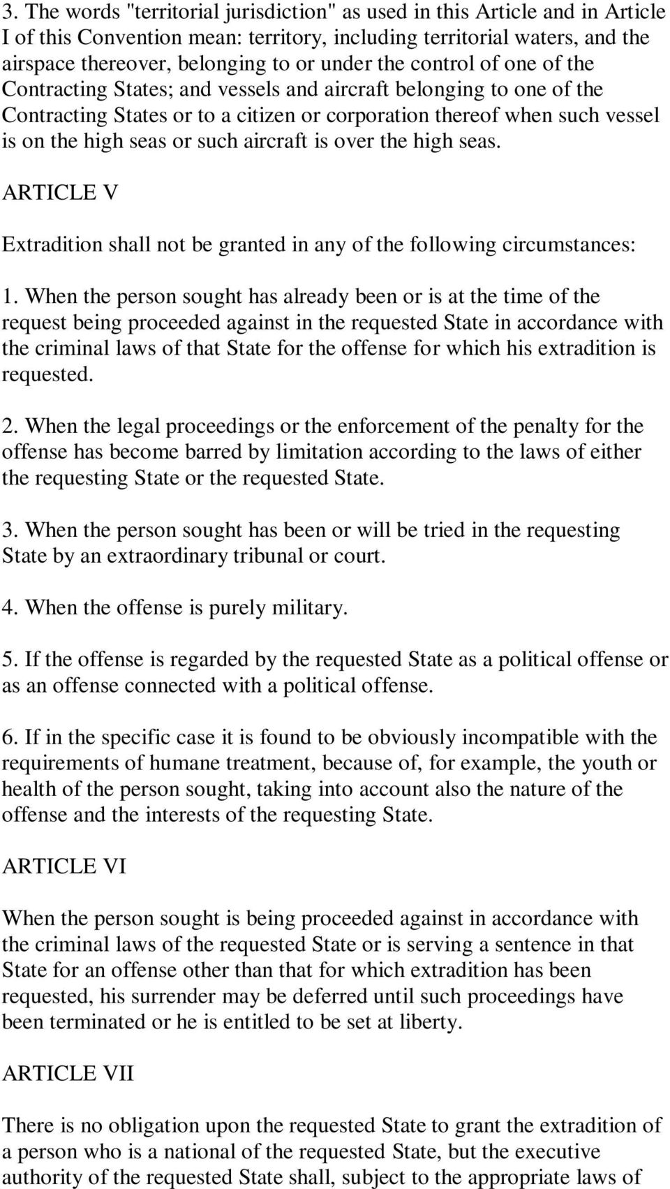 aircraft is over the high seas. ARTICLE V Extradition shall not be granted in any of the following circumstances: 1.