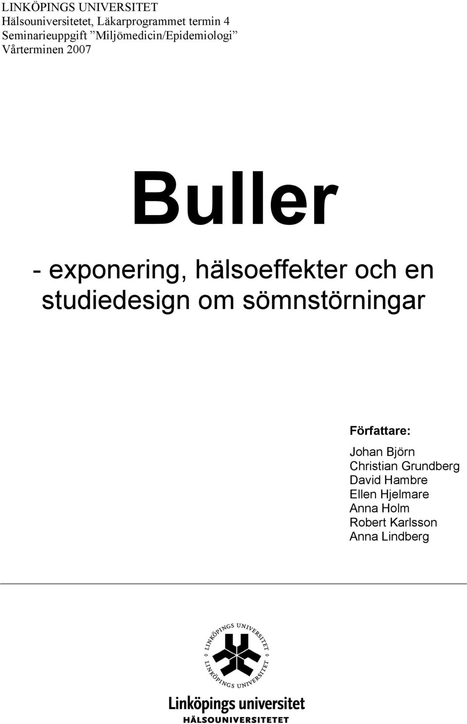 exponering, hälsoeffekter och en studiedesign om sömnstörningar Författare: