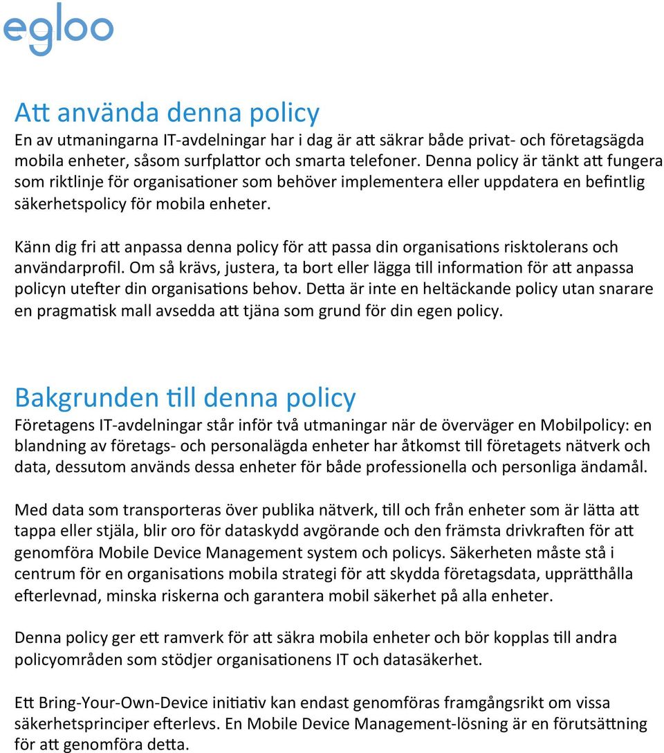 Känn dig fri a8 anpassa denna policy för a8 passa din organisafons risktolerans och användarprofil.