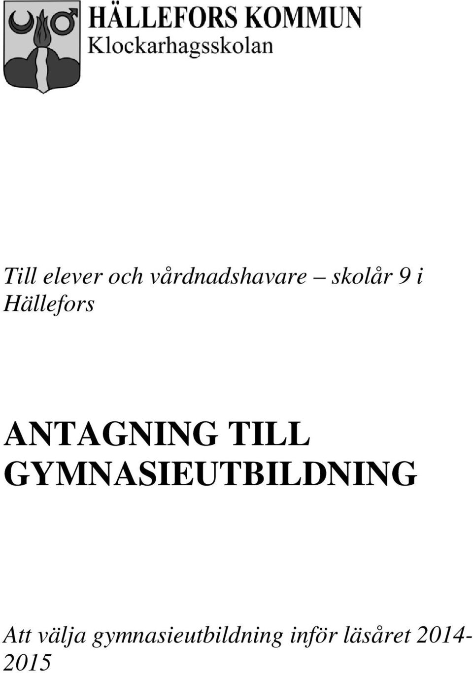 TILL GYMNASIEUTBILDNING Att välja