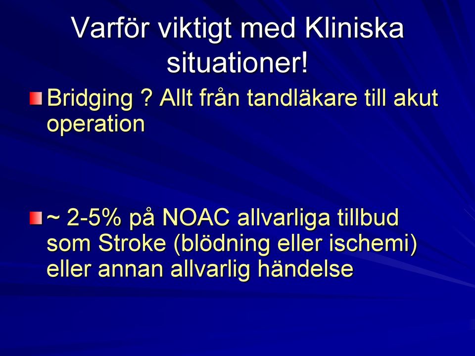 Allt från tandläkare till akut operation ~ 2-5%