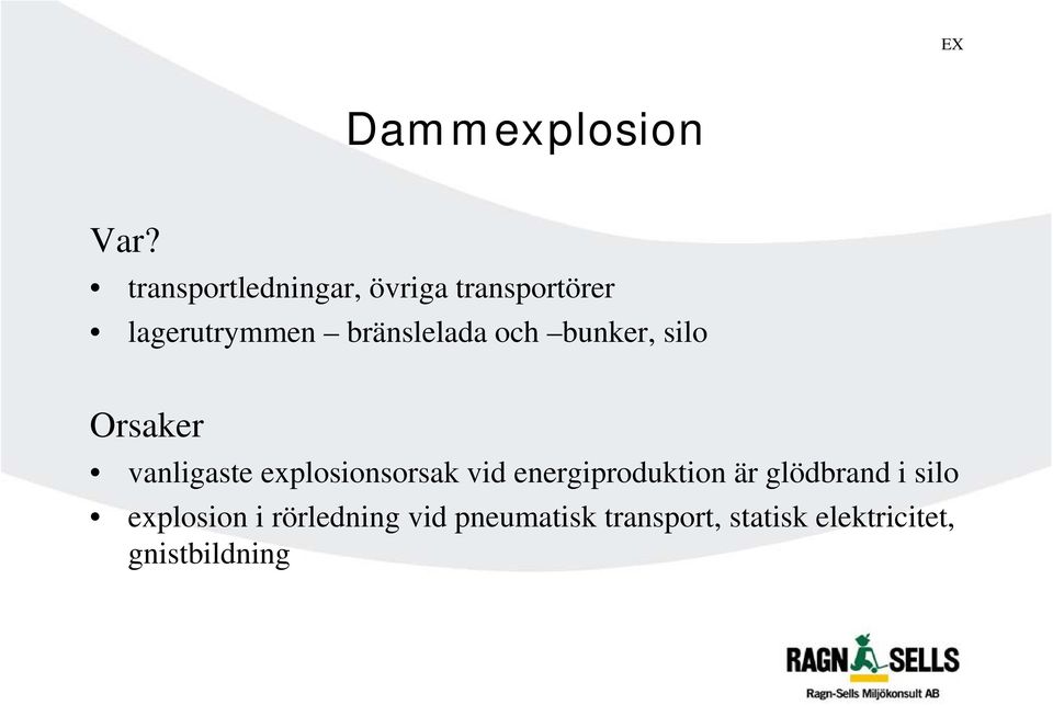 och bunker, silo Orsaker vanligaste explosionsorsak vid