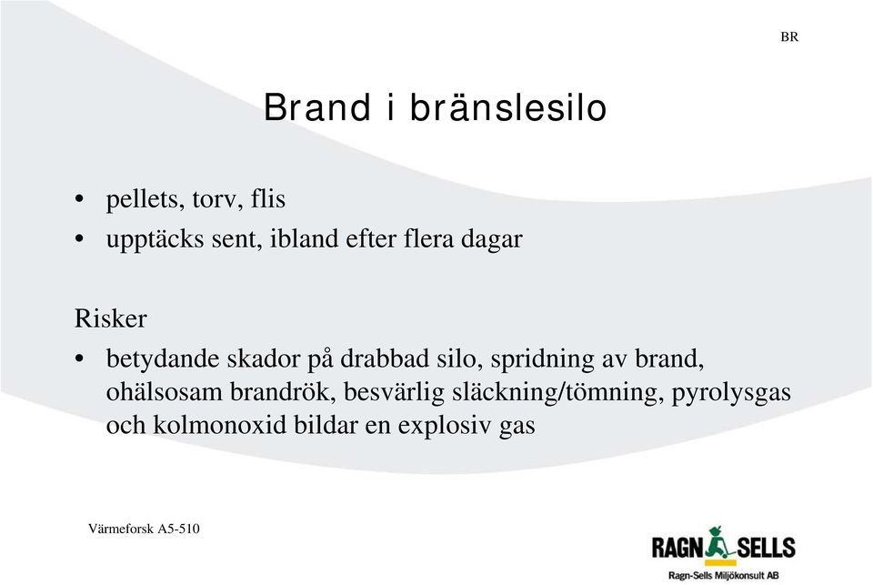 spridning av brand, ohälsosam brandrök, besvärlig