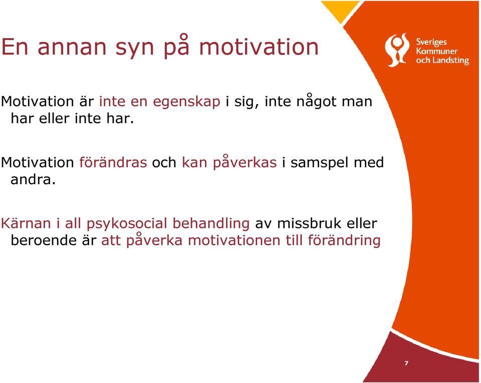 Motivation förändras och kan påverkas i samspel med andra.