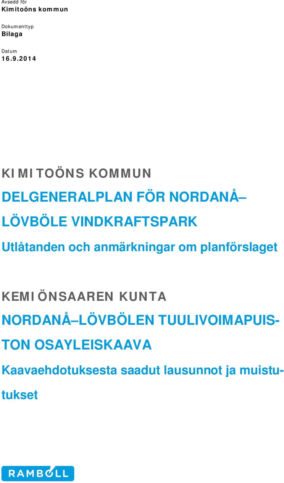 Utlåtanden och anmärkningar om planförslaget KEMIÖNSAAREN KUNTA NORDANÅ