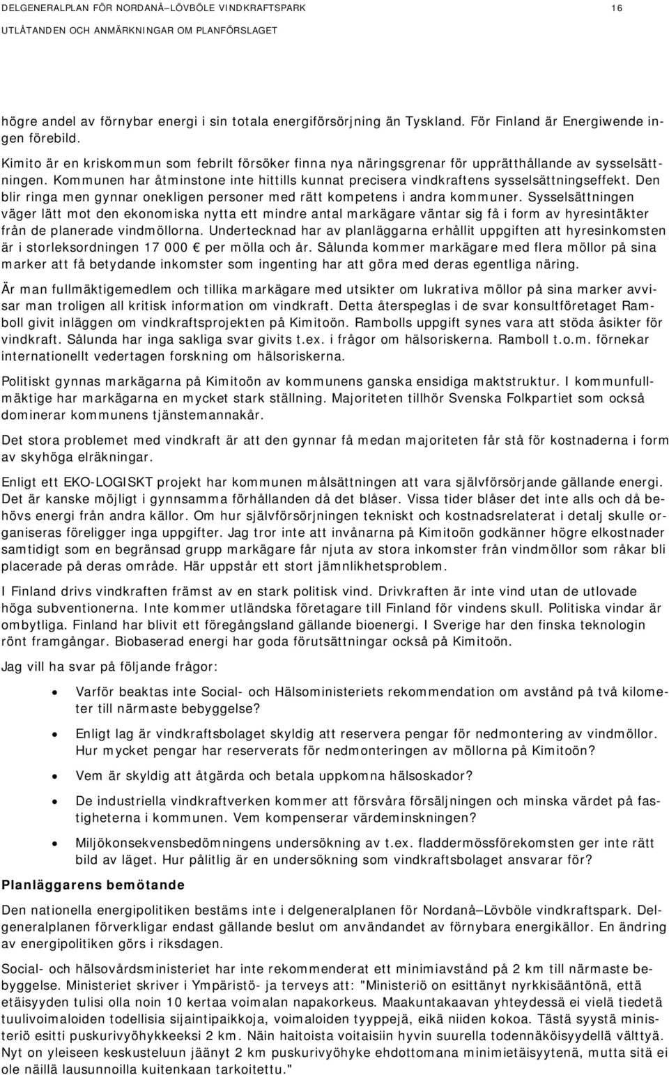 Den blir ringa men gynnar onekligen personer med rätt kompetens i andra kommuner.