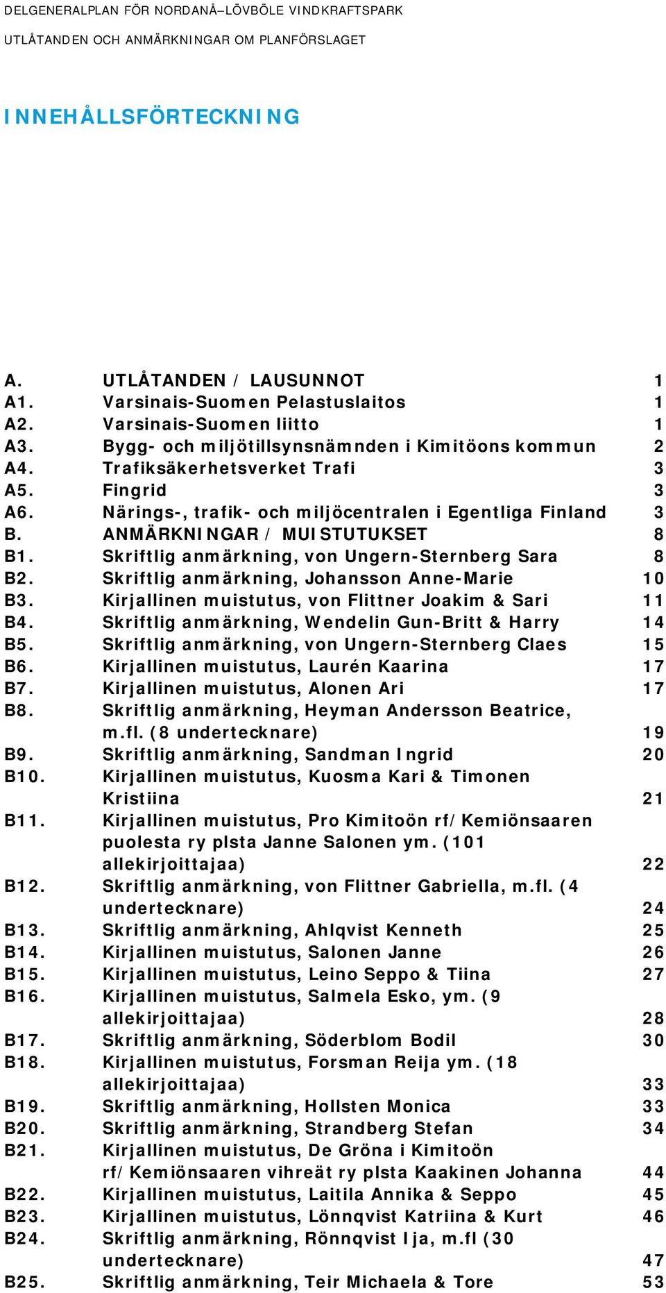 Skriftlig anmärkning, von Ungern-Sternberg Sara 8 B2. Skriftlig anmärkning, Johansson Anne-Marie 10 B3. Kirjallinen muistutus, von Flittner Joakim & Sari 11 B4.