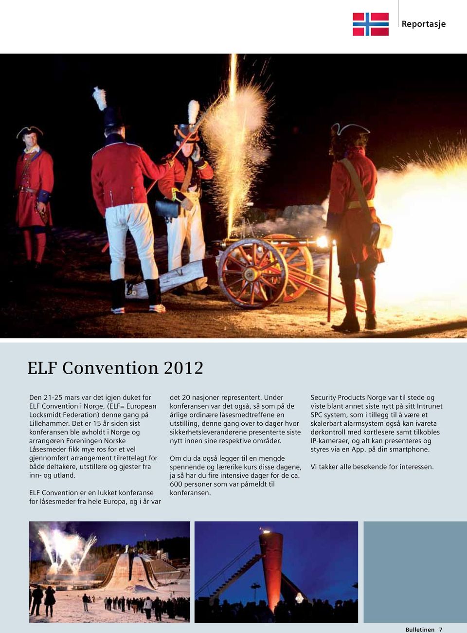 gjester fra inn- og utland. ELF Convention er en lukket konferanse for låsesmeder fra hele Europa, og i år var det 20 nasjoner representert.