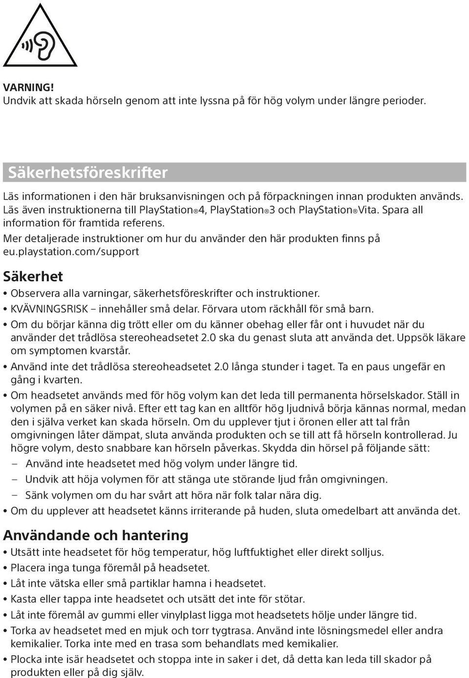 Spara all information för framtida referens. Mer detaljerade instruktioner om hur du använder den här produkten finns på eu.playstation.