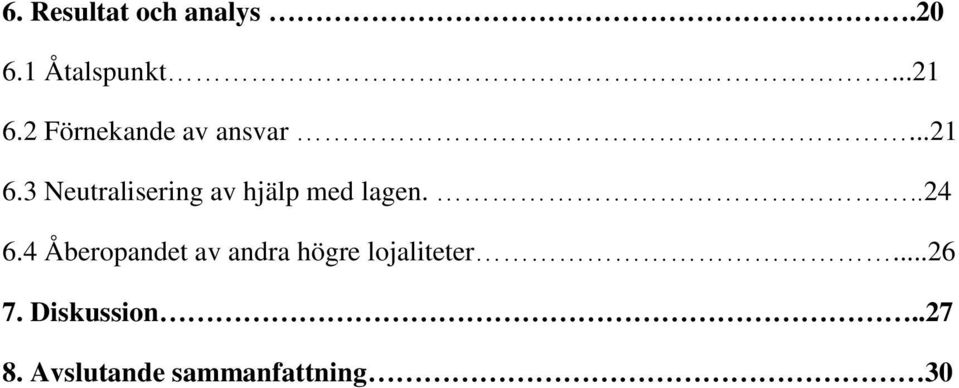 3 Neutralisering av hjälp med lagen...24 6.