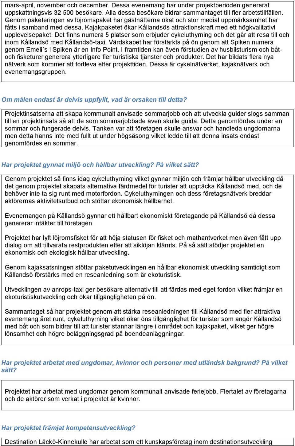 Kajakpaketet ökar Kållandsös attraktionskraft med ett högkvalitativt upplevelsepaket.