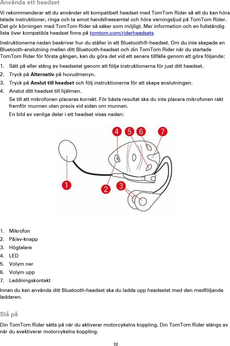 com/riderheadsets Instruktionerna nedan beskriver hur du ställer in ett Bluetooth -headset.