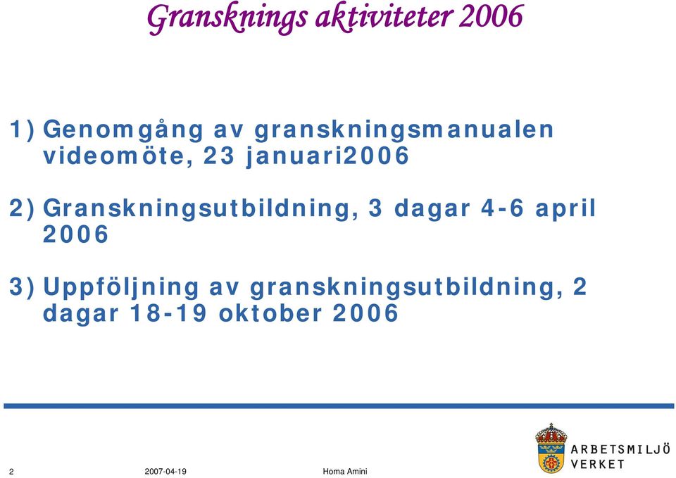 2)Granskningsutbildning, 3 dagar 4-6 april 2006